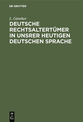 bokomslag Deutsche Rechtsaltertümer in unsrer heutigen deutschen Sprache