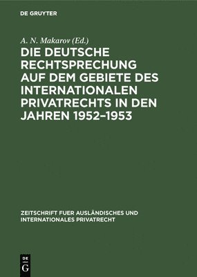 Die deutsche Rechtsprechung auf dem Gebiete des internationalen Privatrechts in den Jahren 1952-1953 1