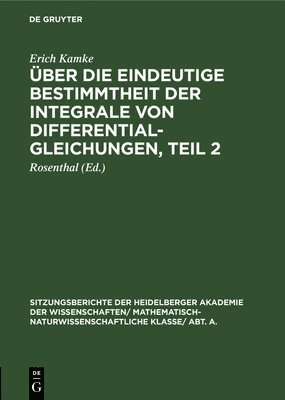 Über Die Eindeutige Bestimmtheit Der Integrale Von Differentialgleichungen, Teil 2