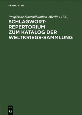 Schlagwort-Repertorium Zum Katalog Der Weltkriegs-Sammlung 1