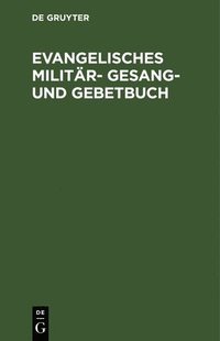 bokomslag Evangelisches Militr- Gesang- und Gebetbuch