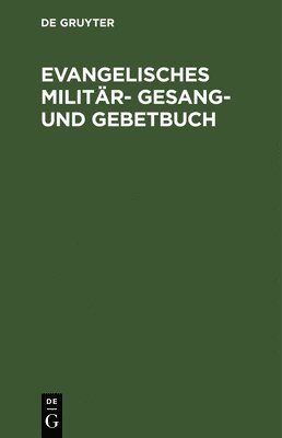 bokomslag Evangelisches Militr- Gesang- und Gebetbuch