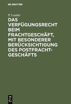 bokomslag Das Verfgungsrecht beim Frachtgeschft, mit besonderer Bercksichtigung des Postfrachtgeschfts