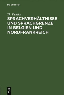 bokomslag Sprachverhltnisse Und Sprachgrenze in Belgien Und Nordfrankreich