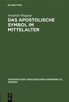 Friedrich Wiegand - Das Apostolische Symbol Im Mittelalter, Inbunden. Tillgänglighet: Lägg i varukorg