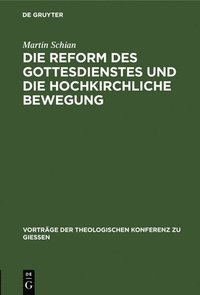 bokomslag Die Reform Des Gottesdienstes Und Die Hochkirchliche Bewegung