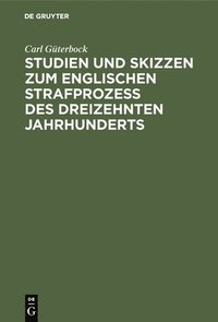bokomslag Studien Und Skizzen Zum Englischen Strafprozeß Des Dreizehnten Jahrhunderts