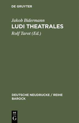 Jakob Bidermann, Rolf Tarot - Ludi theatrales, Inbunden