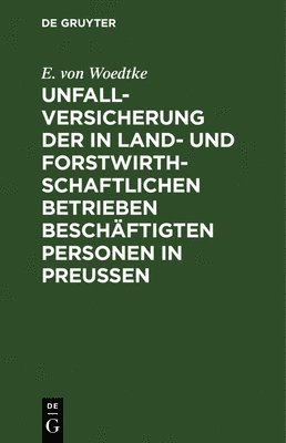 Unfallversicherung der in land- und forstwirthschaftlichen Betrieben beschftigten Personen in Preuen 1