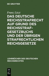 bokomslag Das Deutsche Reichsstrafrecht Auf Grund Des Reichsstrafgesetzbuchs Und Der brigen Strafrechtlichen Reichsgesetze