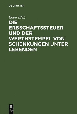 bokomslag Die Erbschaftssteuer Und Der Werthstempel Von Schenkungen Unter Lebenden