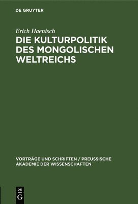 bokomslag Die Kulturpolitik Des Mongolischen Weltreichs