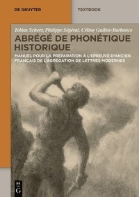 bokomslag Abrégé de Phonétique Historique: Manuel Pour La Préparation À l'Épreuve d'Ancien Français de l'Agrégation de Lettres Modernes