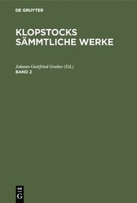 bokomslag Friedrich Gottlieb Klopstock: Klopstocks Smmtliche Werke. Band 2