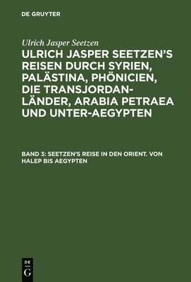 Ulrich Jasper Seetzen, K R Staatsrath, Fr Kruse - Seetzen's Reise in den Orient. Von Halep bis Aegypten, Inbunden