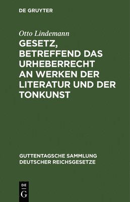 Gesetz, Betreffend Das Urheberrecht an Werken Der Literatur Und Der Tonkunst
