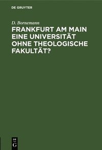 bokomslag Frankfurt am Main eine Universitt ohne theologische Fakultt?