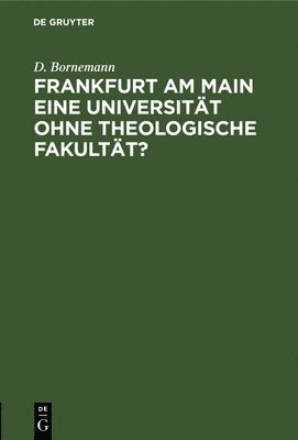 Frankfurt am Main eine Universitt ohne theologische Fakultt? 1