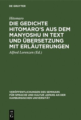 Die Gedichte Hitomaro's Aus Dem Manyoshu in Text Und bersetzung Mit Erluterungen 1