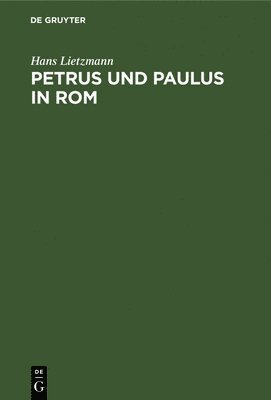 Hans Lietzmann - Petrus Und Paulus in ROM, Inbunden