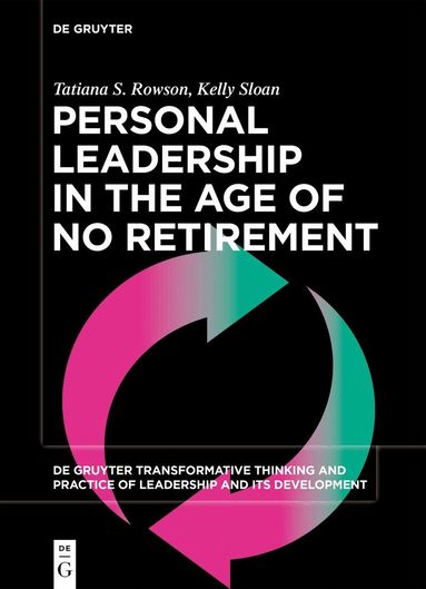 Tatiana S. Rowson, Kelly Sloan - Personal Leadership in the Age of No Retirement, Häftad