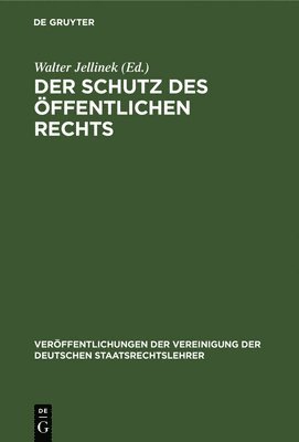 Walter Jellinek - Der Schutz Des Öffentlichen Rechts, Inbunden