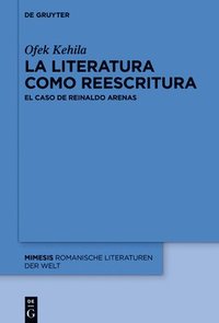 bokomslag La Literatura Como Reescritura: El Caso de Reinaldo Arenas