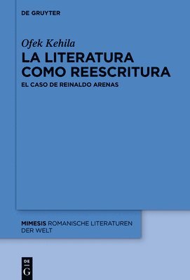 bokomslag La Literatura Como Reescritura: El Caso de Reinaldo Arenas