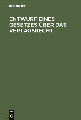 bokomslag Entwurf eines Gesetzes über das Verlagsrecht