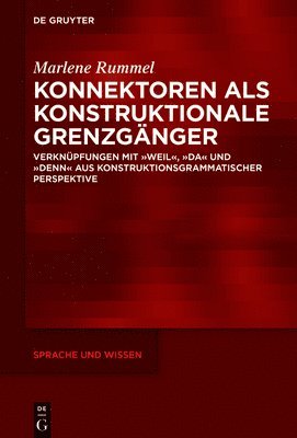 bokomslag Konnektoren ALS Konstruktionale Grenzgänger: Verknüpfungen Mit "Weil", "Da" Und "Denn" Aus Konstruktionsgrammatischer Perspektive