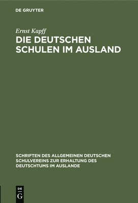 Ernst Kapff - Die Deutschen Schulen Im Ausland, Inbunden