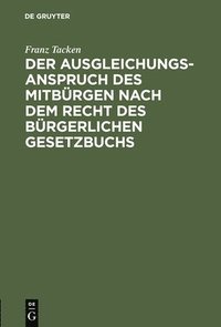 bokomslag Der Ausgleichungsanspruch des Mitbrgen nach dem Recht des Brgerlichen Gesetzbuchs