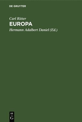 Carl Ritter, Hermann Adalbert Daniel - Europa, Inbunden
