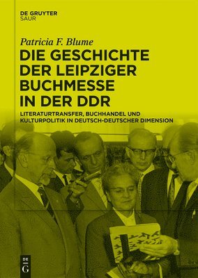 Die Geschichte Der Leipziger Buchmesse in Der DDR: Literaturtransfer, Buchhandel Und Kulturpolitik in Deutsch-Deutscher Dimension 1