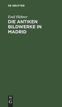 bokomslag Die Antiken Bildwerke in Madrid