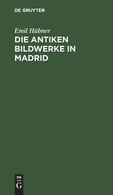 Die Antiken Bildwerke in Madrid 1