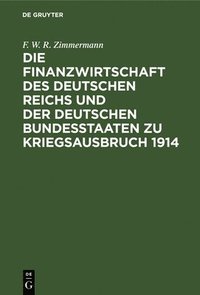 bokomslag Die Finanzwirtschaft Des Deutschen Reichs Und Der Deutschen Bundesstaaten Zu Kriegsausbruch 1914