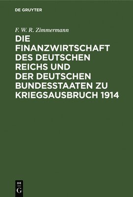 Die Finanzwirtschaft Des Deutschen Reichs Und Der Deutschen Bundesstaaten Zu Kriegsausbruch 1914 1