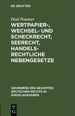 Paul Posener - Wertpapier-, Wechsel- und Scheckrecht, Seerecht, handelsrechtliche Nebengesetze, Inbunden