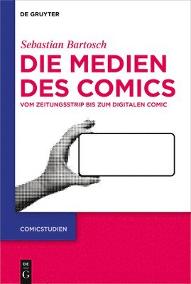 bokomslag Die Medien Des Comics: Vom Zeitungsstrip Bis Zum Digitalen Comic