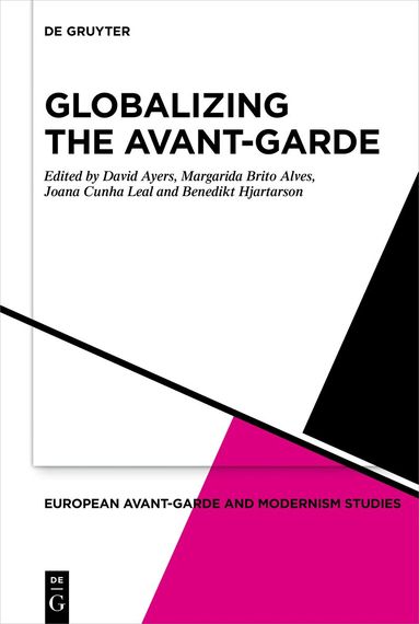 David Ayers, Joana Cunha Leal, Benedikt Hjartarson, Margarida Brito Alves - Globalizing the Avant-Garde, Inbunden