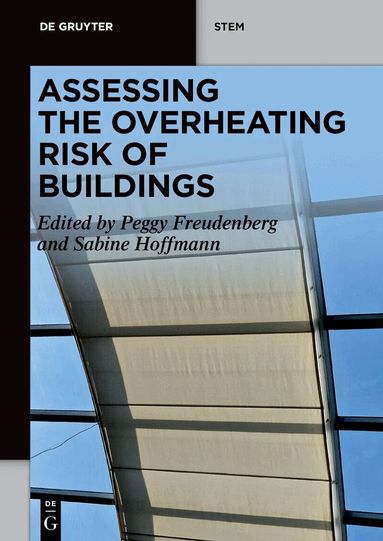 Peggy Freudenberg, Sabine Hoffmann - Assessing the Overheating Risk of Buildings, Häftad