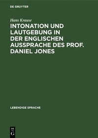 bokomslag Intonation Und Lautgebung in Der Englischen Aussprache Des Prof. Daniel Jones