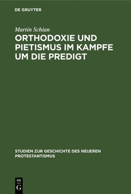 Orthodoxie und Pietismus im Kampfe um die Predigt 1