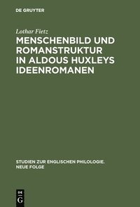 bokomslag Menschenbild und Romanstruktur in Aldous Huxleys Ideenromanen