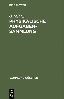 G Mahler, K Mahler - Physikalische Aufgabensammlung, Inbunden