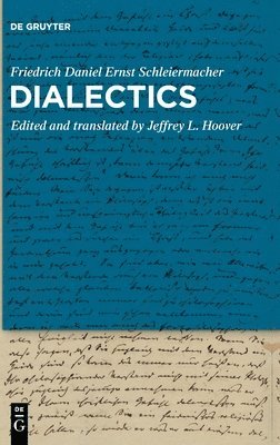 Friedrich Daniel Ernst Schleiermacher, Jeffrey L. Hoover - Dialectics, Inbunden