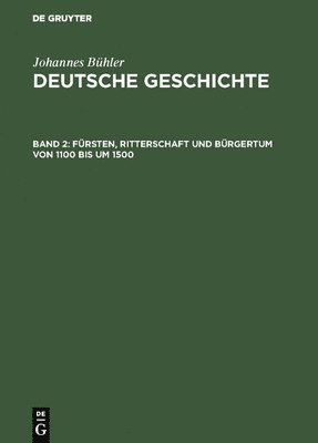 Johannes Bühler - Fürsten, Ritterschaft und Bürgertum von 1100 bis um 1500, Inbunden