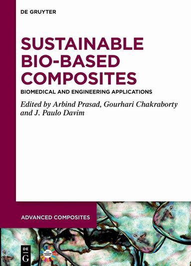 Arbind Prasad, Gourhari Chakraborty, J. Paulo Davim - Sustainable Bio-Based Composites, Inbunden