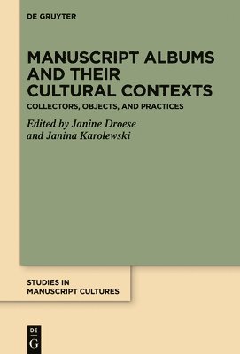 Janine Droese, Janina Karolewski - Manuscript Albums and their Cultural Contexts, Inbunden